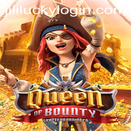 Queen of Bounty: Navigate the High Seas with JiliLuck